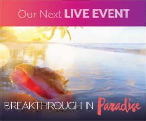 Our Next Live Event - Breakthrough In Paradise